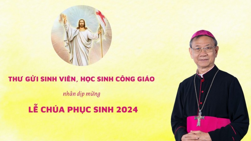 Thư gửi sinh viên, học sinh Công giáo nhân dịp mừng Lễ Chúa Phục Sinh 2024