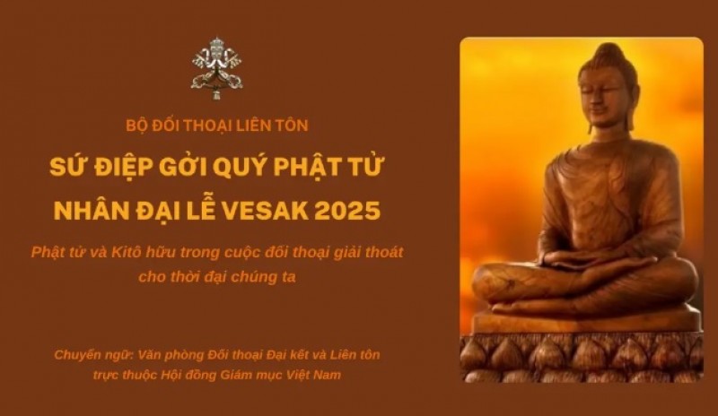 Sứ điệp gửi quý Phật tử nhân dịp Đại lễ Vesak 2025: Phật tử và Kitô hữu trong cuộc đối thoại giải thoát cho thời đại chúng ta