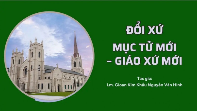 Đổi xứ: Mục tử mới - Giáo xứ mới