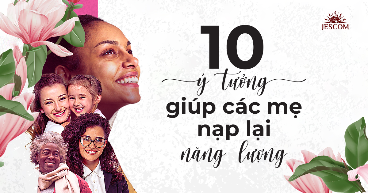 10 Ý tưởng giúp các mẹ nạp lại năng lượng
