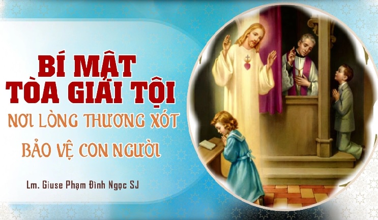 Bí mật Tòa Giải tội: nơi lòng thương xót bảo vệ con người